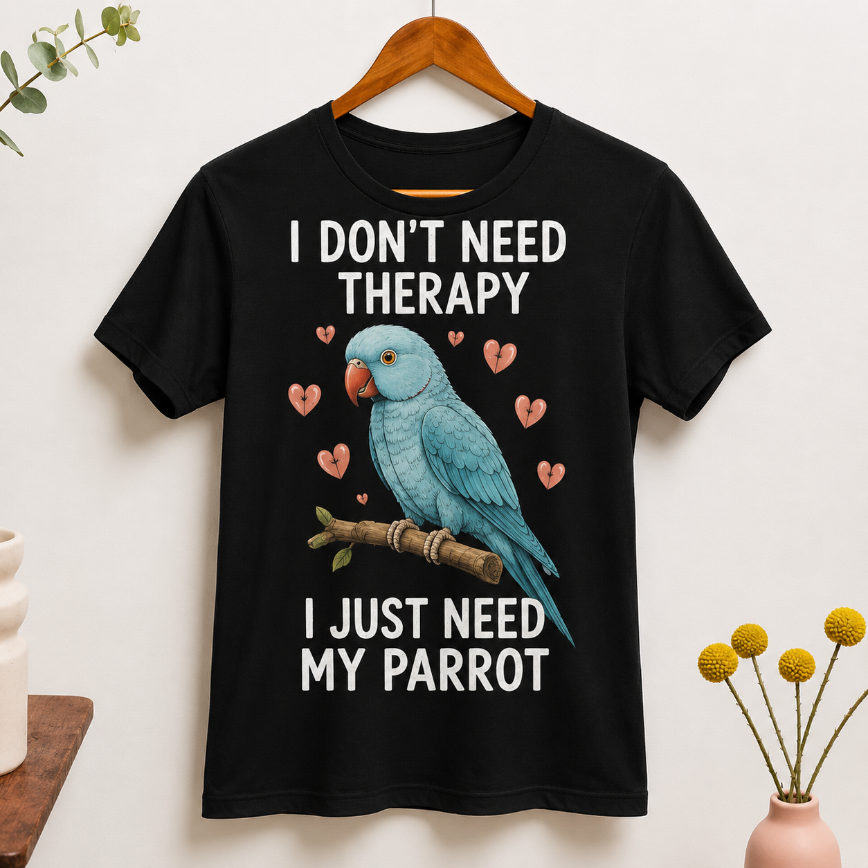 I Don’t Need Therapy, I Just Need My Parrot T-Shirt