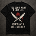 You Don't Want an Easy Life - Chef Shirt