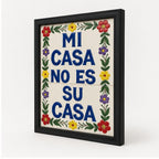 Mi Casa No Es Su Casa — Framed Mexican Tile Wall Art